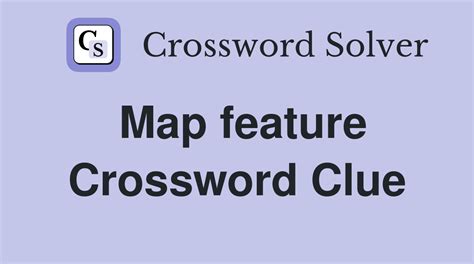 The Crossword Solver finds answers to classic crosswords and cryptic crossword puzzles. . Map feature crossword clue